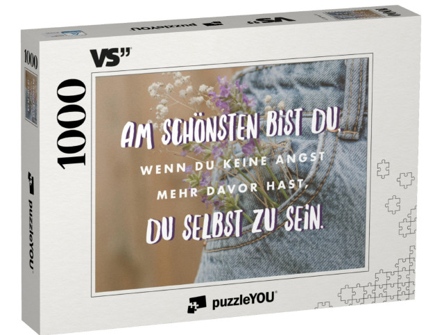 Puzzle 1000 Teile „Am Schönsten bist Du, wenn Du keine Angst mehr davor hast, Du selbst zu sein.“