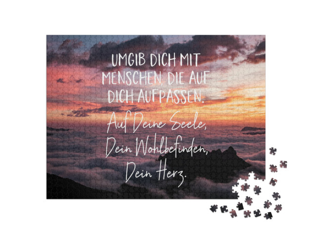 Puzzle 1000 Teile „Umgib Dich mit Menschen, die auf Dich aufpassen. Auf Deine Seele, Dein Wohlbefinden, Dein Herz.“