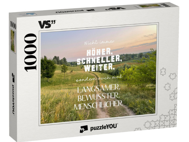 Puzzle 1000 Teile „Nicht immer höher, schneller, weiter, sondern auch mal langsamer, bewusster, menschlicher.“