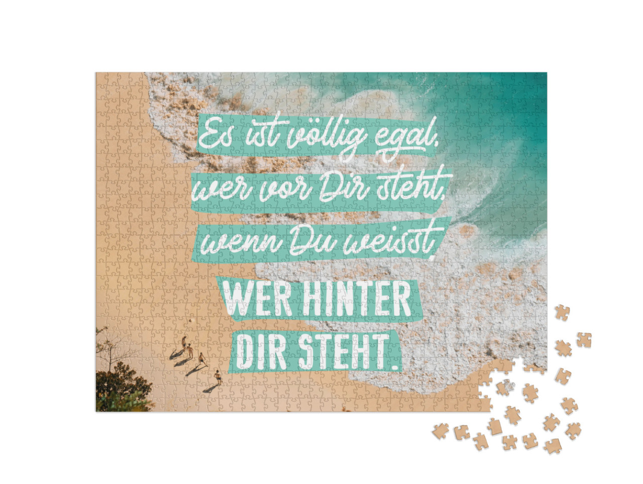 Puzzle 1000 Teile „Es ist völlig egal, wer vor Dir steht, wenn Du weißt, wer hinter Dir steht.“