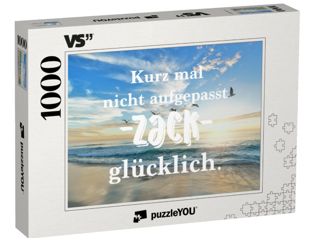 Puzzle 1000 Teile „Kurz mal nicht aufgepasst - Zack - glücklich.“