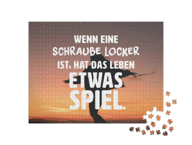 Puzzle 1000 Teile „Wenn eine Schraube locker ist, hat das Leben etwas Spiel.“